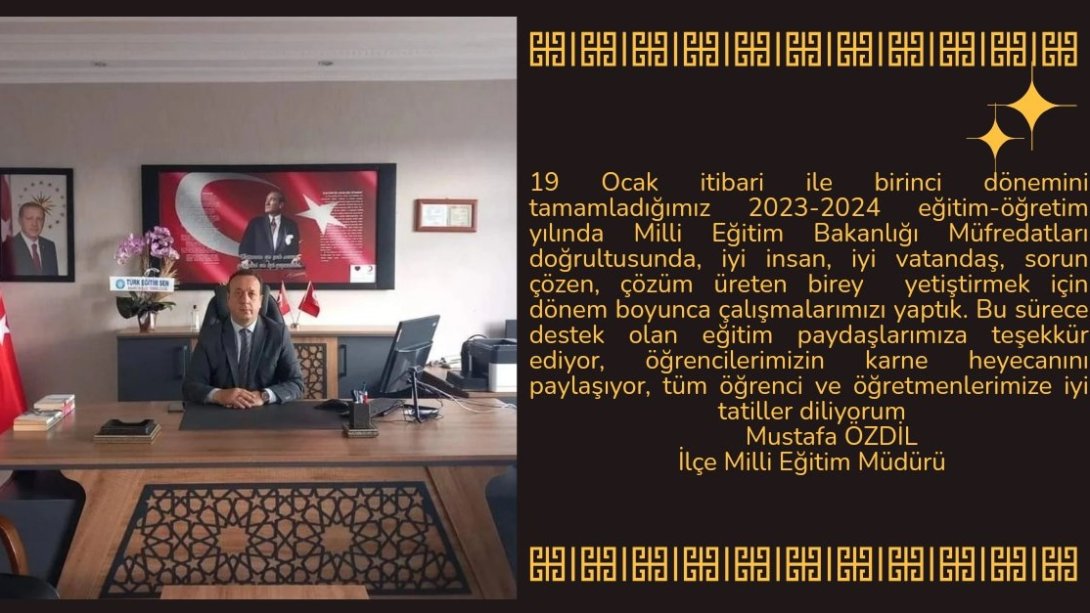 İlçe Milli Eğitim Müdürümüz Sn.Mustafa ÖZDİL'in Yarıyıl Tatili Mesajı